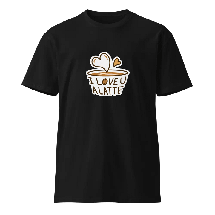 I Love U A Latte Unisex Premium T-Shirt product image (1)