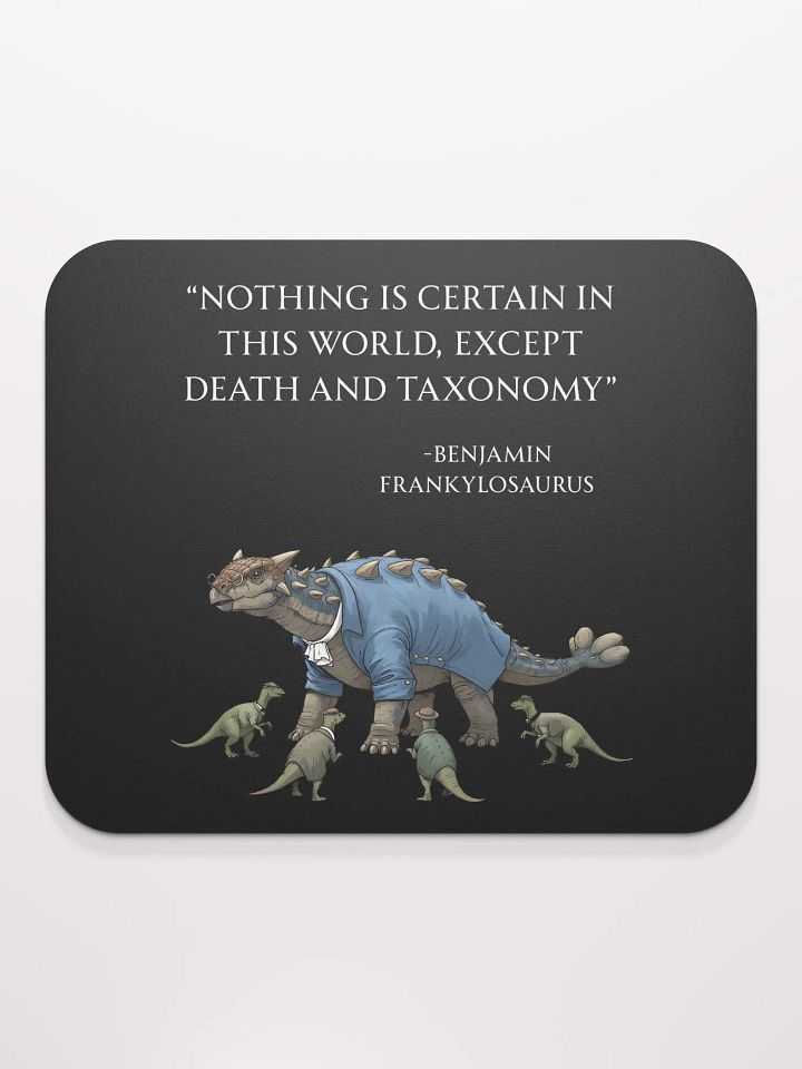 Benjamin Frankylosaurus - Death and Taxonomy Funny Historical Dino Mouse Pad product image (2)