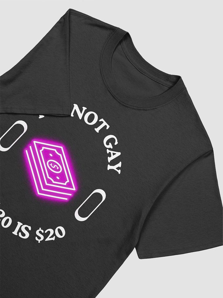 I'm Not Gay But $20 is $20 Unisex T-Shirt V19 product image (2)