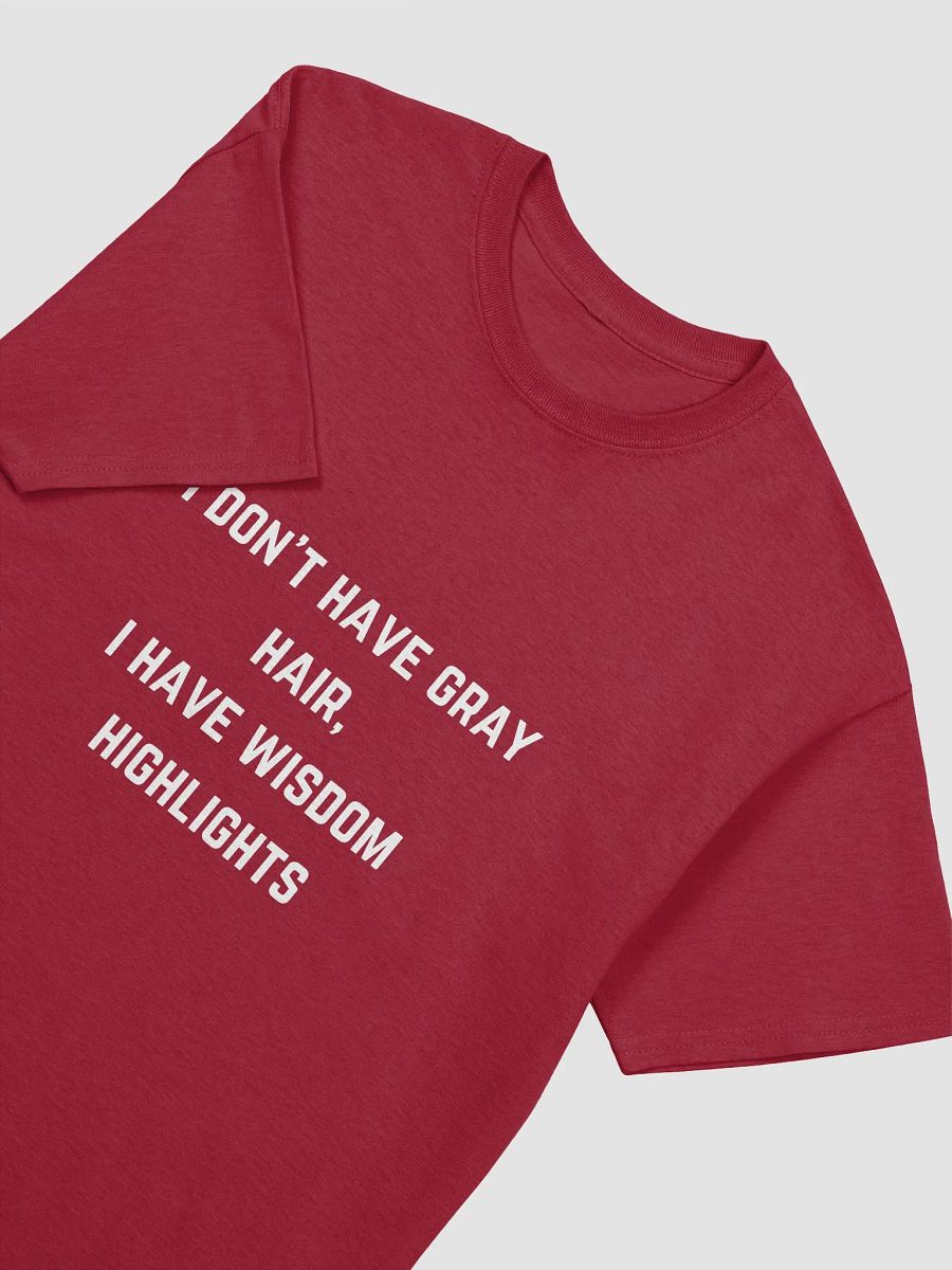 Teacher Quote Tshirt - I don't have gray hair, I have wisdom highlights product image (5)