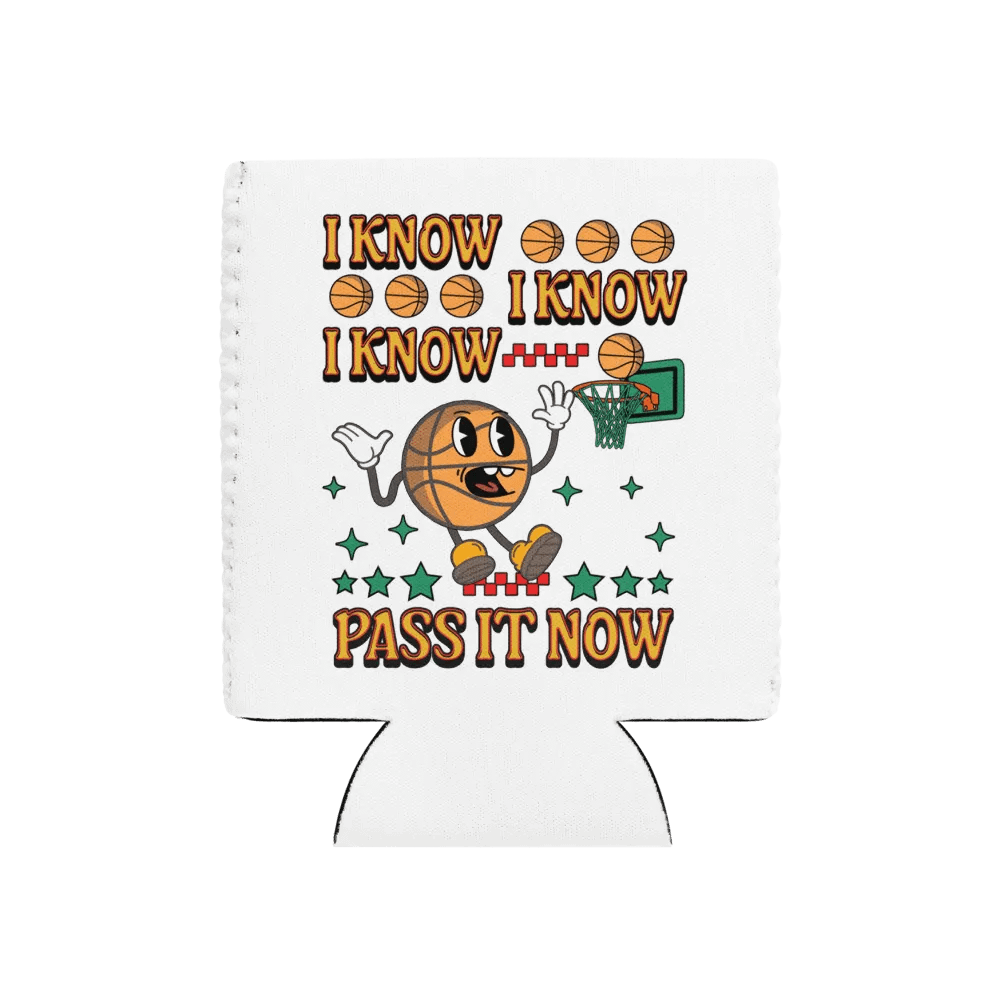 I Know I Know I Know Pass It Now Basketball Ballin Can Cooler product image (1)