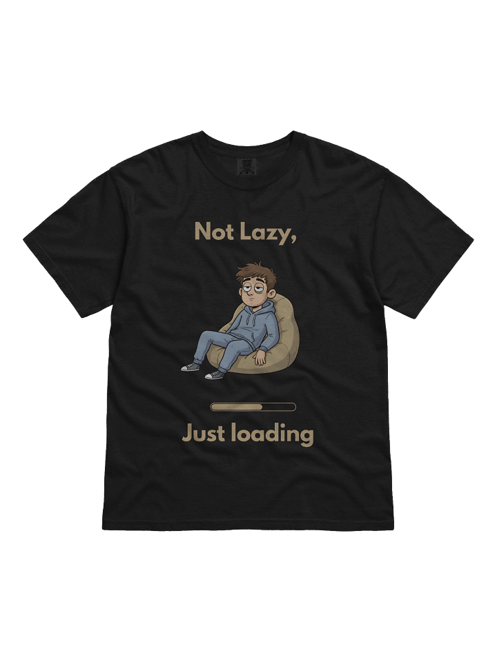 Not Lazy, Just Loading” T-Shirt product image (1)