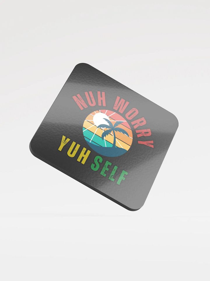 Nuh Worry Yuh Self Coaster product image (1)
