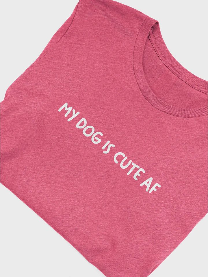 My Dog is Cute AF Tee product image (7)