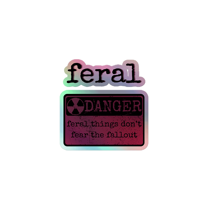 feral things Holo Stickers product image (1)
