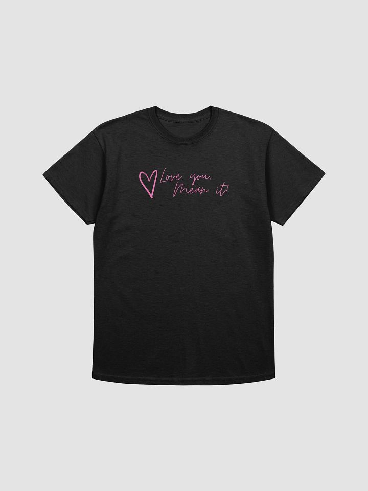 'Love you, Mean it' Printed T-shirt product image (1)
