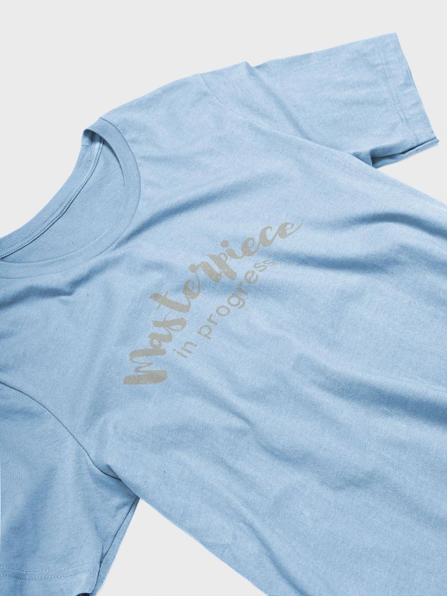 Masterpiece in Progress T-shirt product image (3)