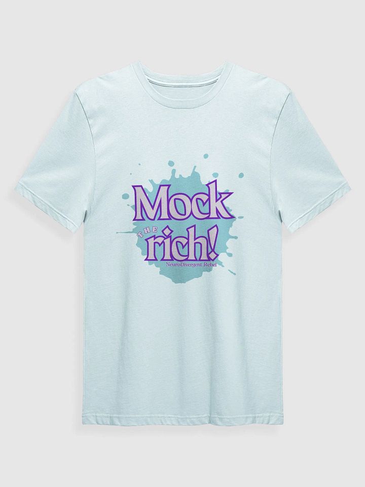 NeuroDivergent Rebel - Always Mock the Rich Super Soft Shirt product image (1)