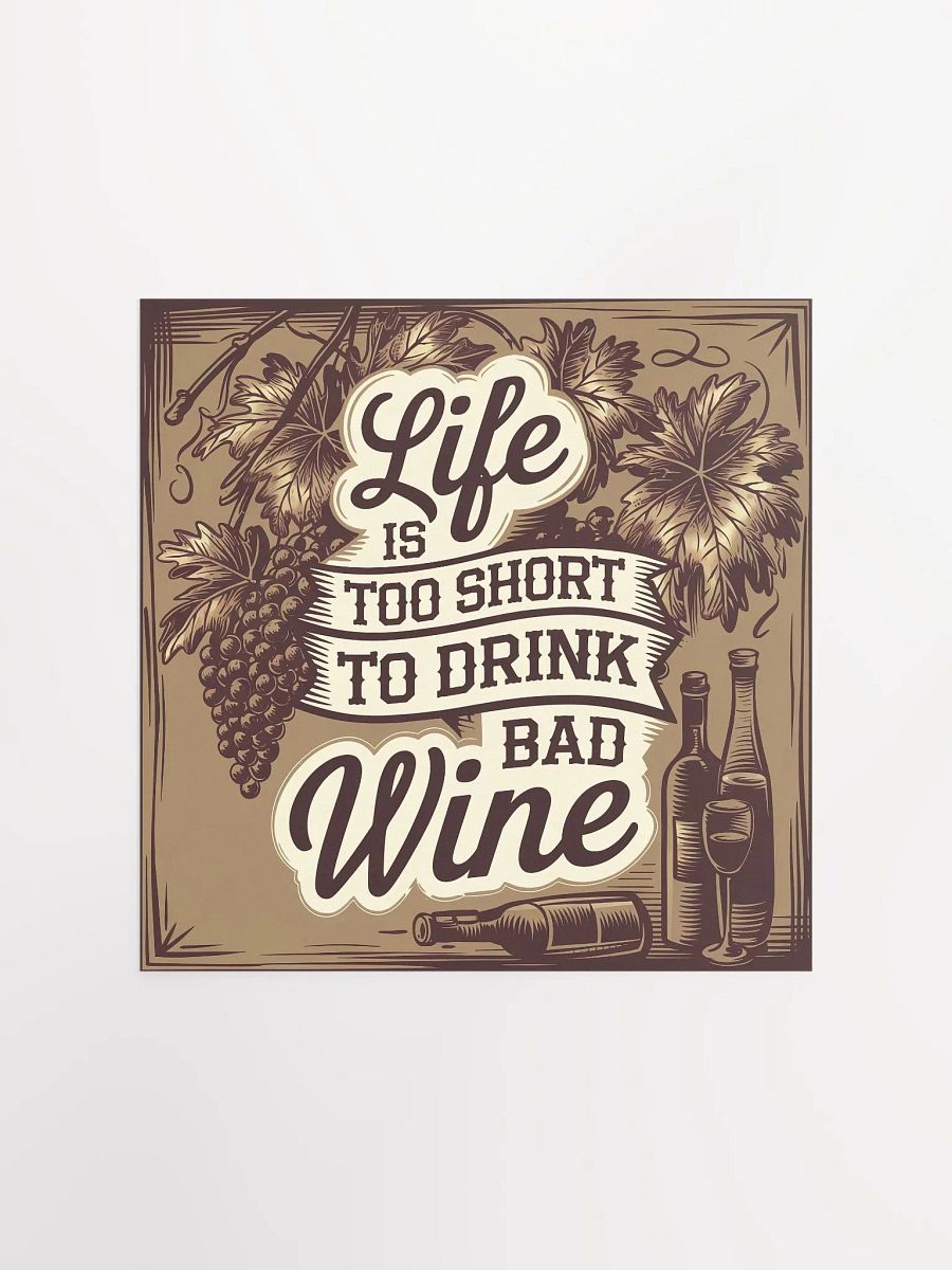Life Is Too Short to Drink Bad Wine - Funny Wine Quote Poster for Wine Lovers product image (3)