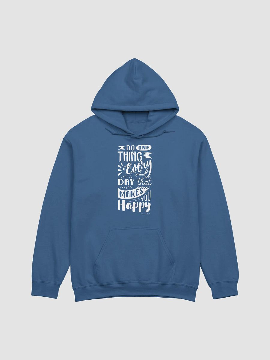 Do One Thing Every Day That Makes You Happy Hoodie product image (4)