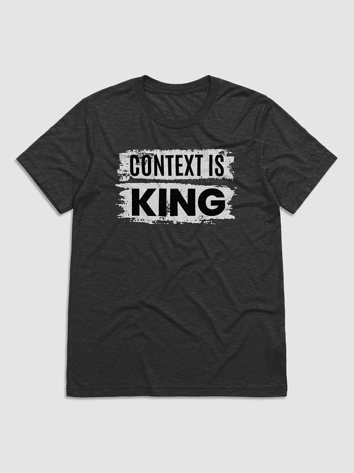 Context is King Unisex Tee (Multiple Colors - Darks) product image (1)