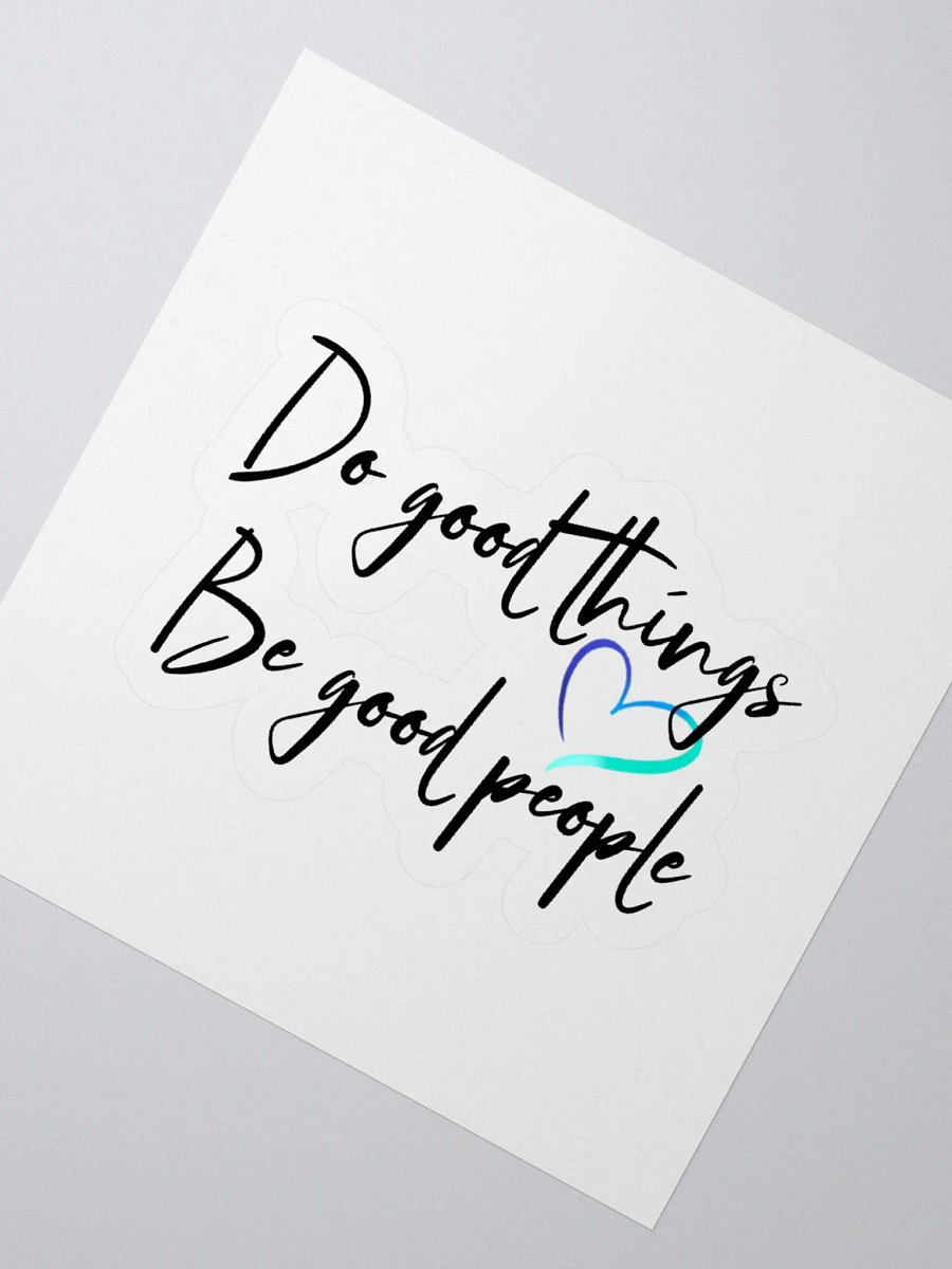 Do Good Things, Be Good People Sticker product image (5)