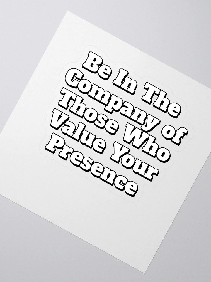 Be In The Company of Those Who Value Your Presence Sticker product image (2)