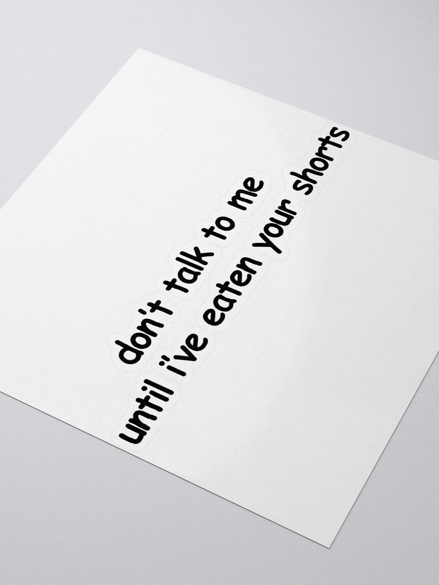 Don't Talk to Me Until I've Eaten Your Shorts Sticker product image (3)