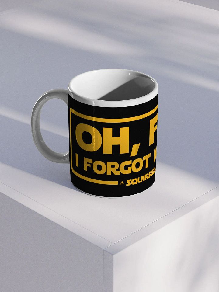 Oh F*ck I Forgot My Coffee Mug product image (1)