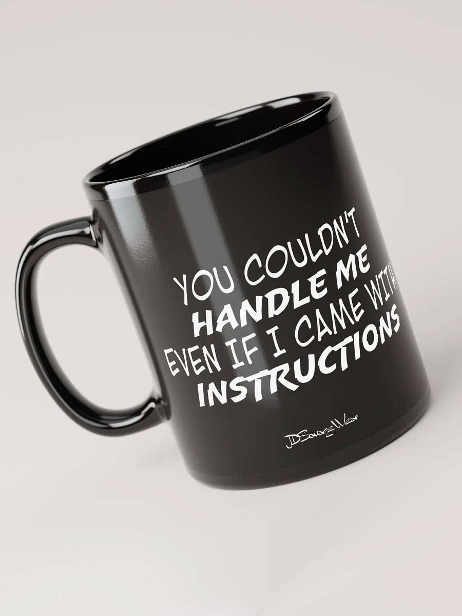 You Couldn't Handle Me Even with Instructions Mug, product image (5)