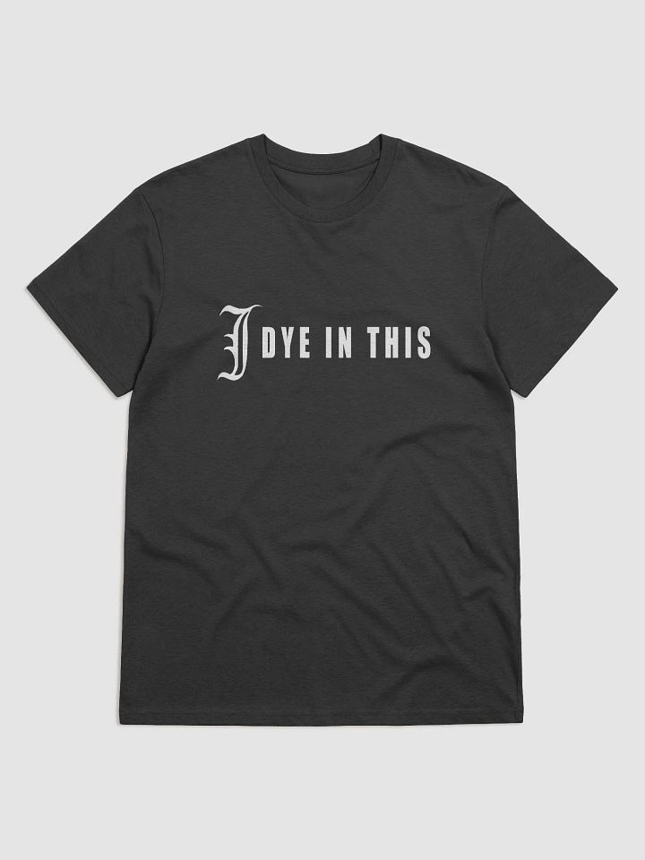 I Dye In This Shirt product image (1)