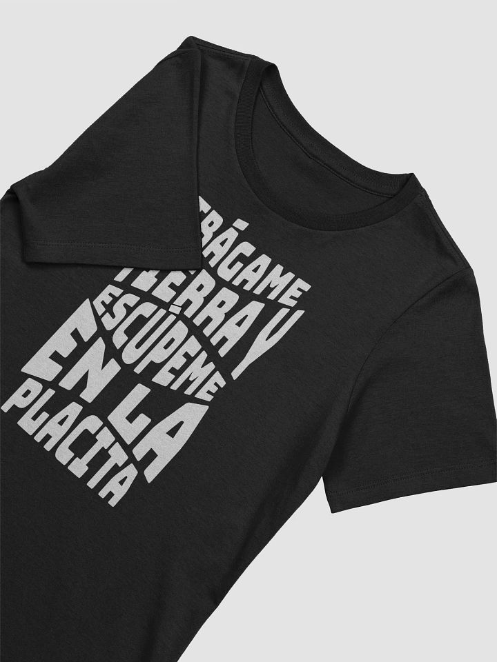 Trágame Tierra y Escúpeme en la Placita Camiseta de Mujer product image (2)