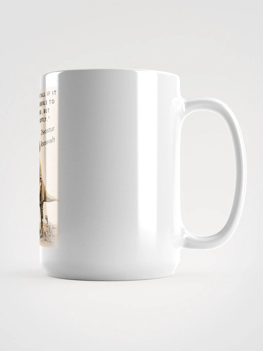 Theosaur Roosevelt - Never Chomp Softly Funny Historical Dino Mug product image (2)
