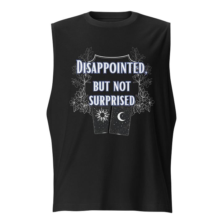 Disappointed, but Not Surprised Muscle Tank product image (1)