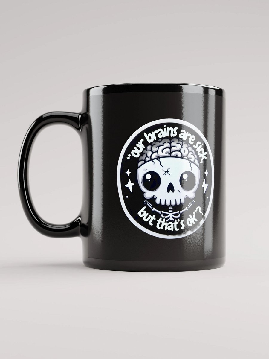 Z's Our brains are sick Cup Glossy Black. product image (11)