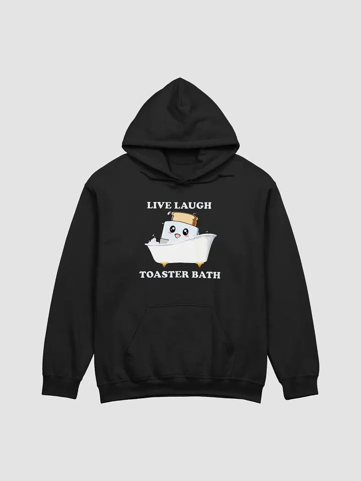 Live Laugh Toaster Bath Hoodie product image (1)