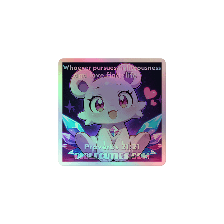 Bible Cuties Vanessa - Whoever pursues righteousness and love finds life Holographic Sticker product image (1)