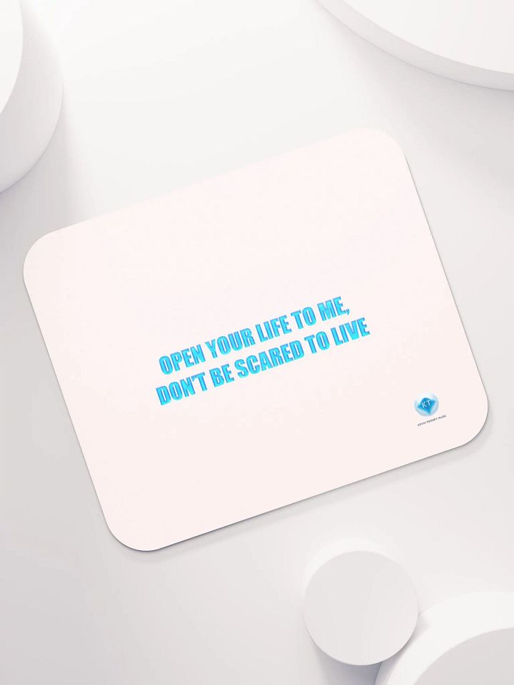 Open Your Life to Me, Don't Be Scared to Live Lyric Mouse Pad product image (2)