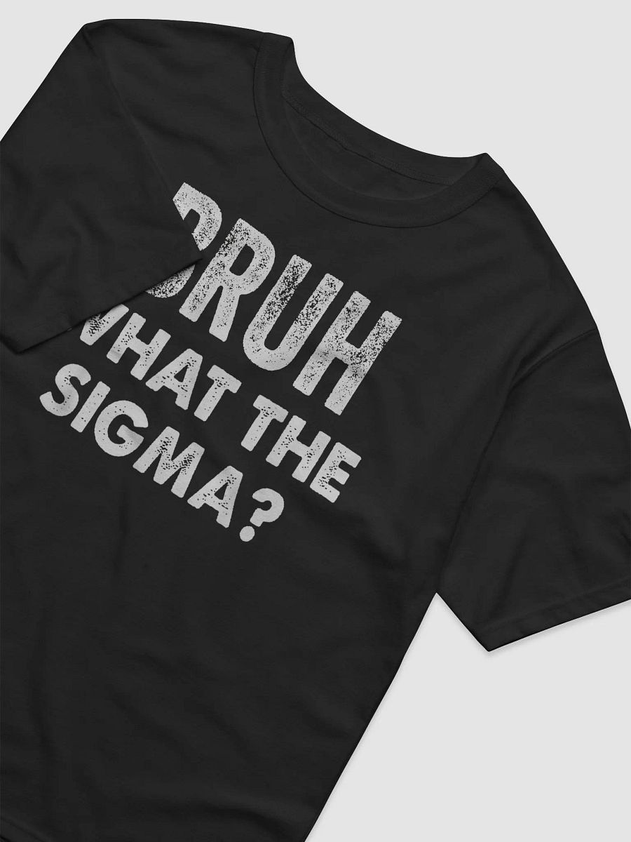 Bruh, What the Sigma? - Funny T-Shirt product image (8)