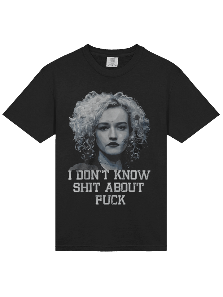 Ruth Langmore I don’t know shit about fuck T-shirt product image (2)