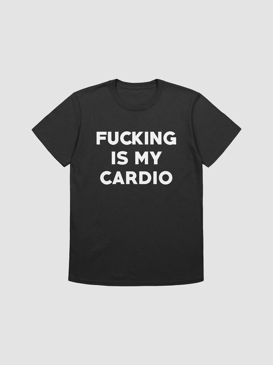 FUCKING IS MY CARDIO T-Shirt product image (1)