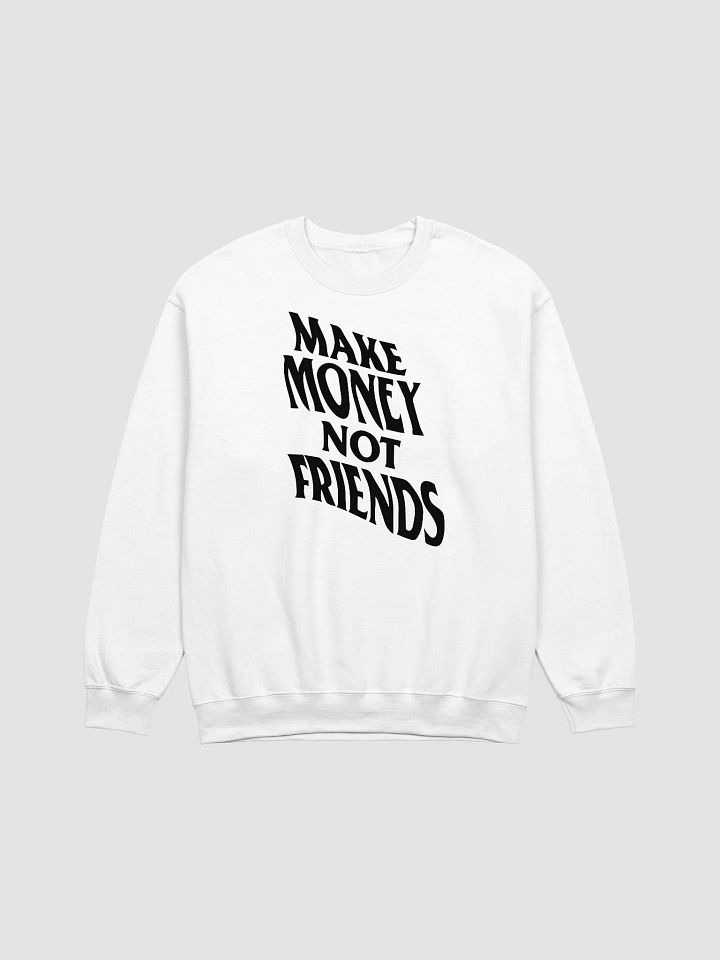 Make Money Not Friends B- Sweatshirt product image (1)