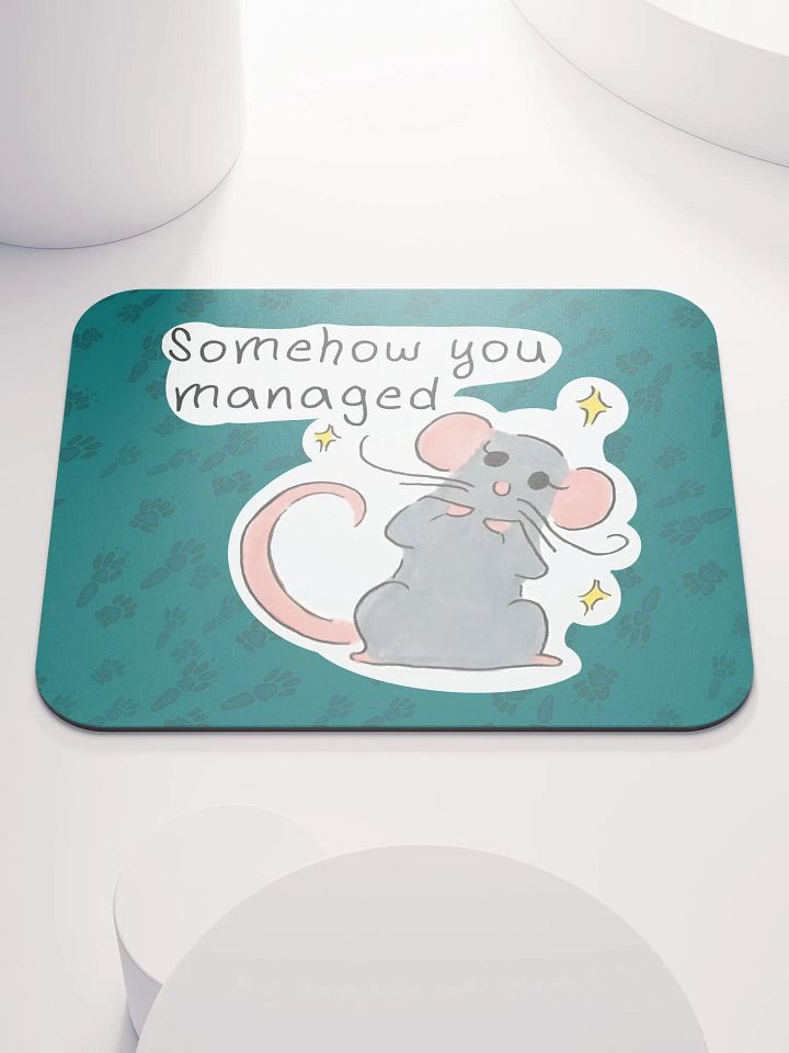 Somehow You Managed Mouse Pad product image (1)