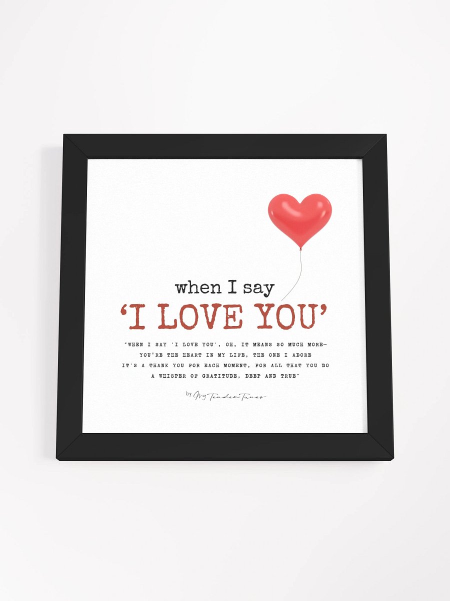 WHEN I SAY I LOVE YOU with Red balloon - Lyric LInes Poster with Black Frame product image (4)