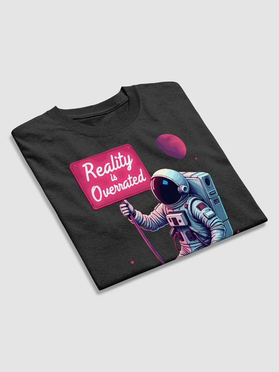 Reality is Overrated Astronaut T-Shirt product image (2)