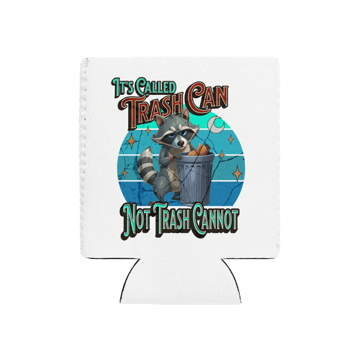 Its Called Trash Can Not Trash Cannot Can Cooler product image (1)