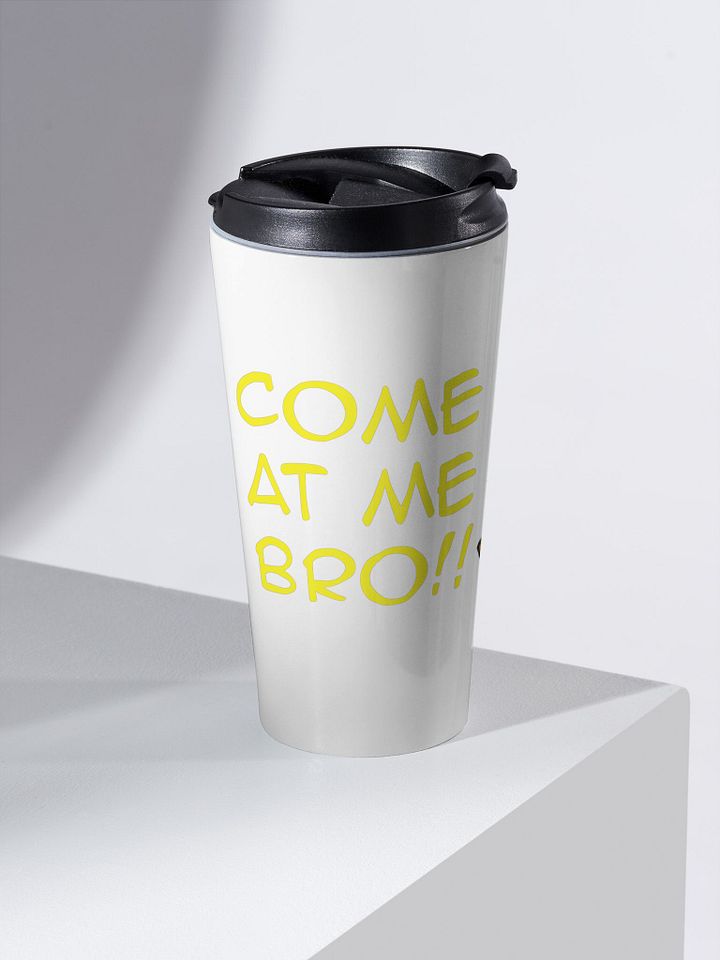 Come At Me Bro Travel Mug product image (2)