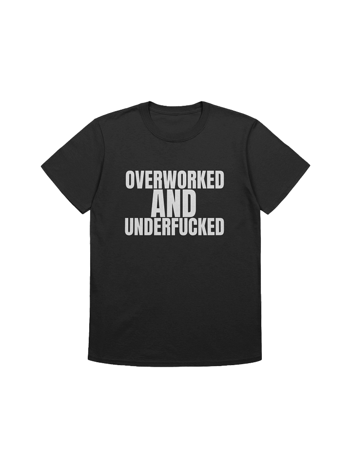 Overworked and underfucked T-Shirt product image (1)