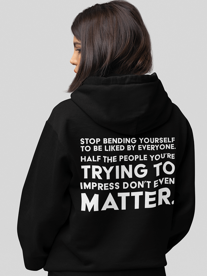 Stop bending yourself to be liked by everyone Hoddie product image (1)