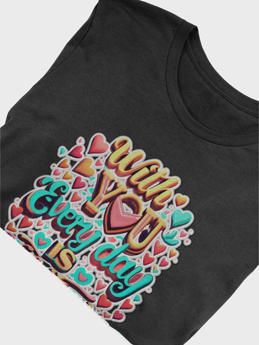 With you everyday is valentine's T-shirt - Ver 1 product image (6)