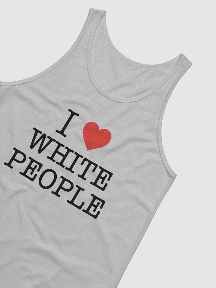 I Love White People - Tank product image (2)