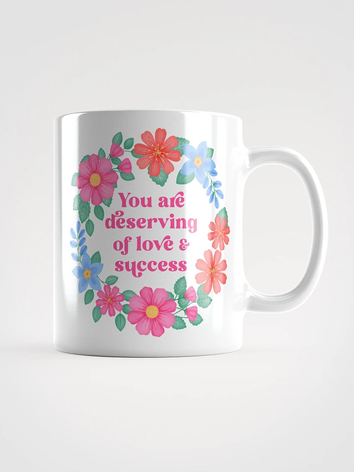 You are deserving of love & success - Motivational Mug product image (1)