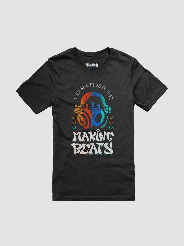 I’d Rather Be Making Beats – Funny T-Shirt for Music Producers product image (1)
