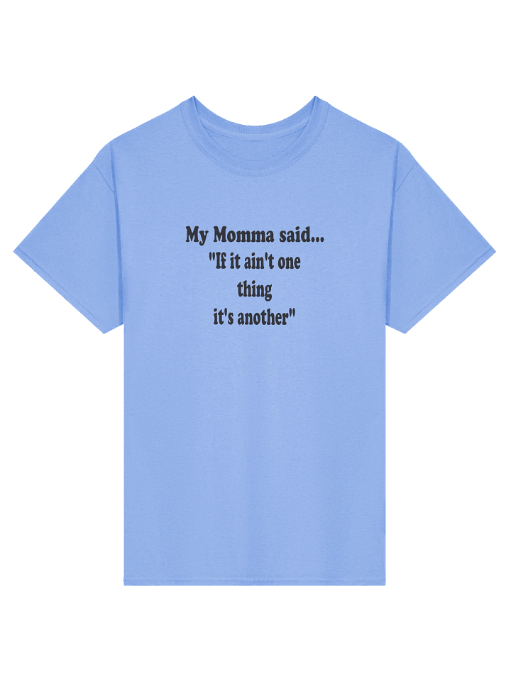 My Momma Said: If It Ain’t One Thing It’s Another product image (7)