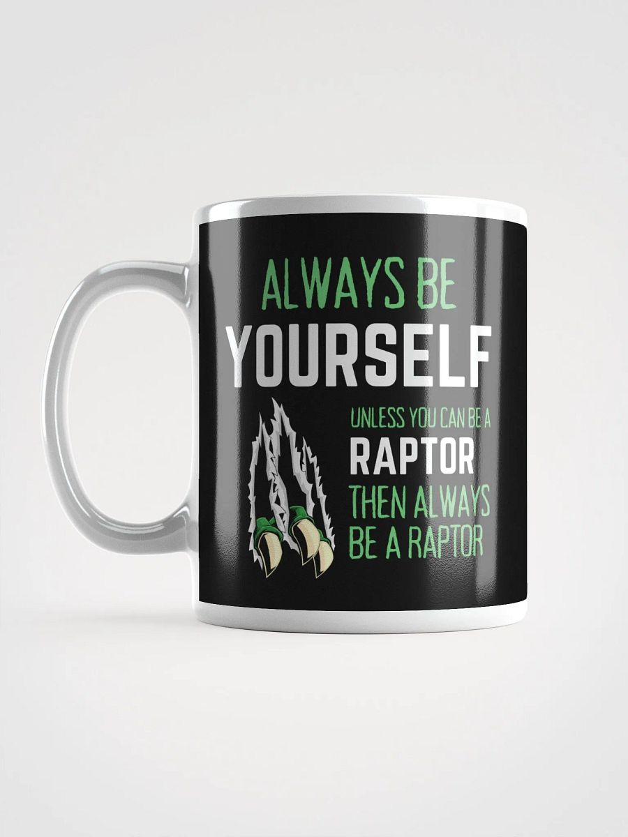 Always Be Yourself Unless You Can Be A Raptor - Glossy Mug product image (6)