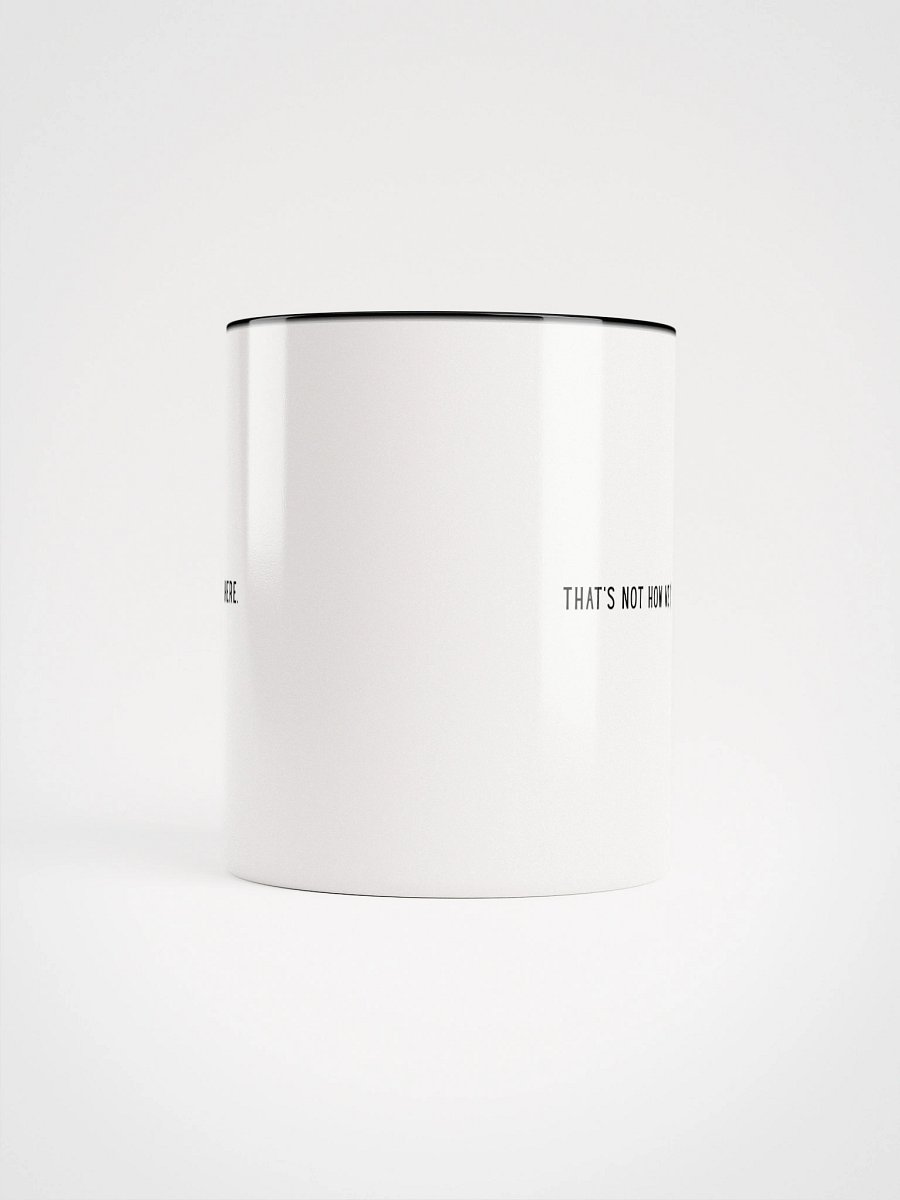 The Not How We Do That Mug product image (60)