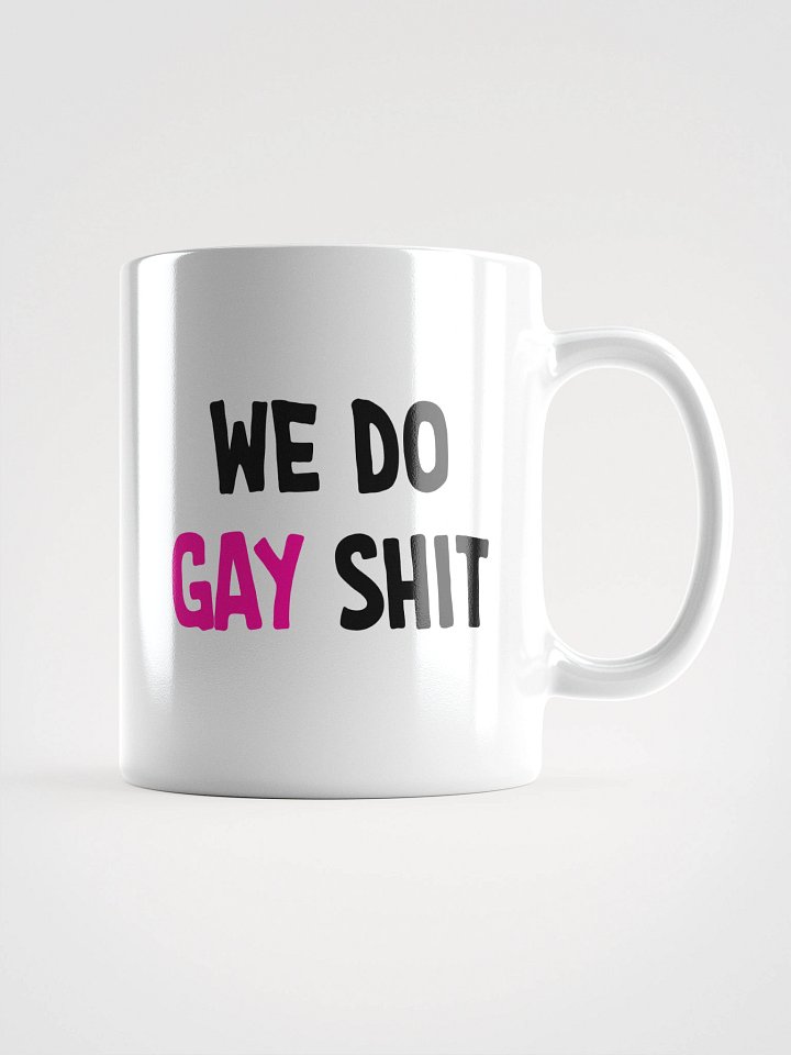 WE DO GAY SHIT - MUG product image (3)