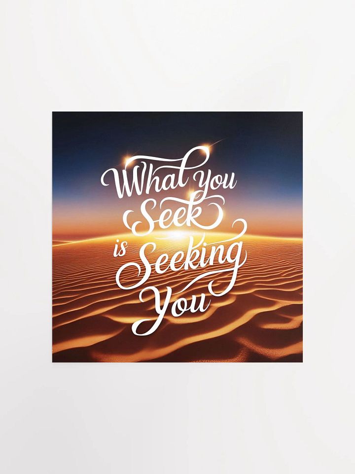 What you seek is seeking you - Enhanced Matte Paper Poster product image (2)