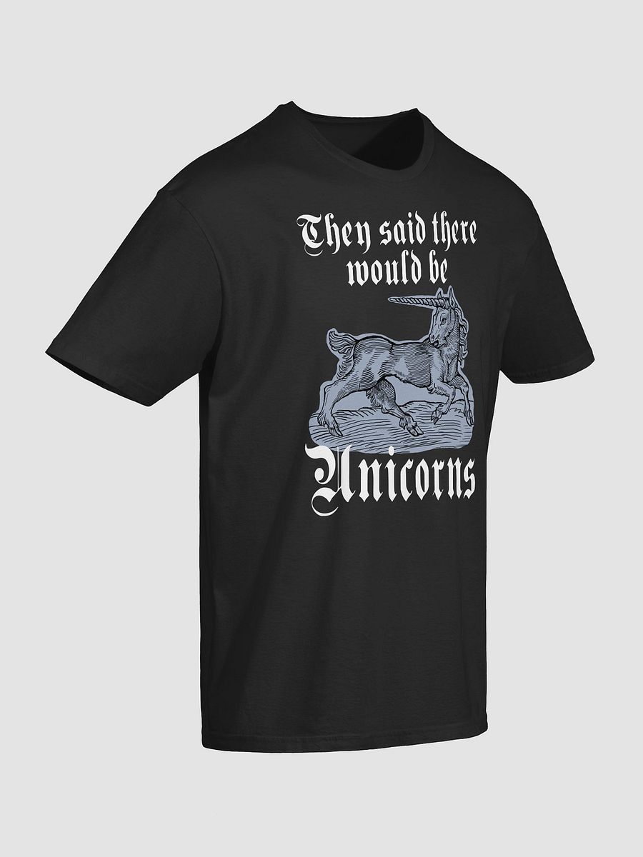 They said there would be unicorns. Funny Ren faire unicorn T-shirt. product image (6)