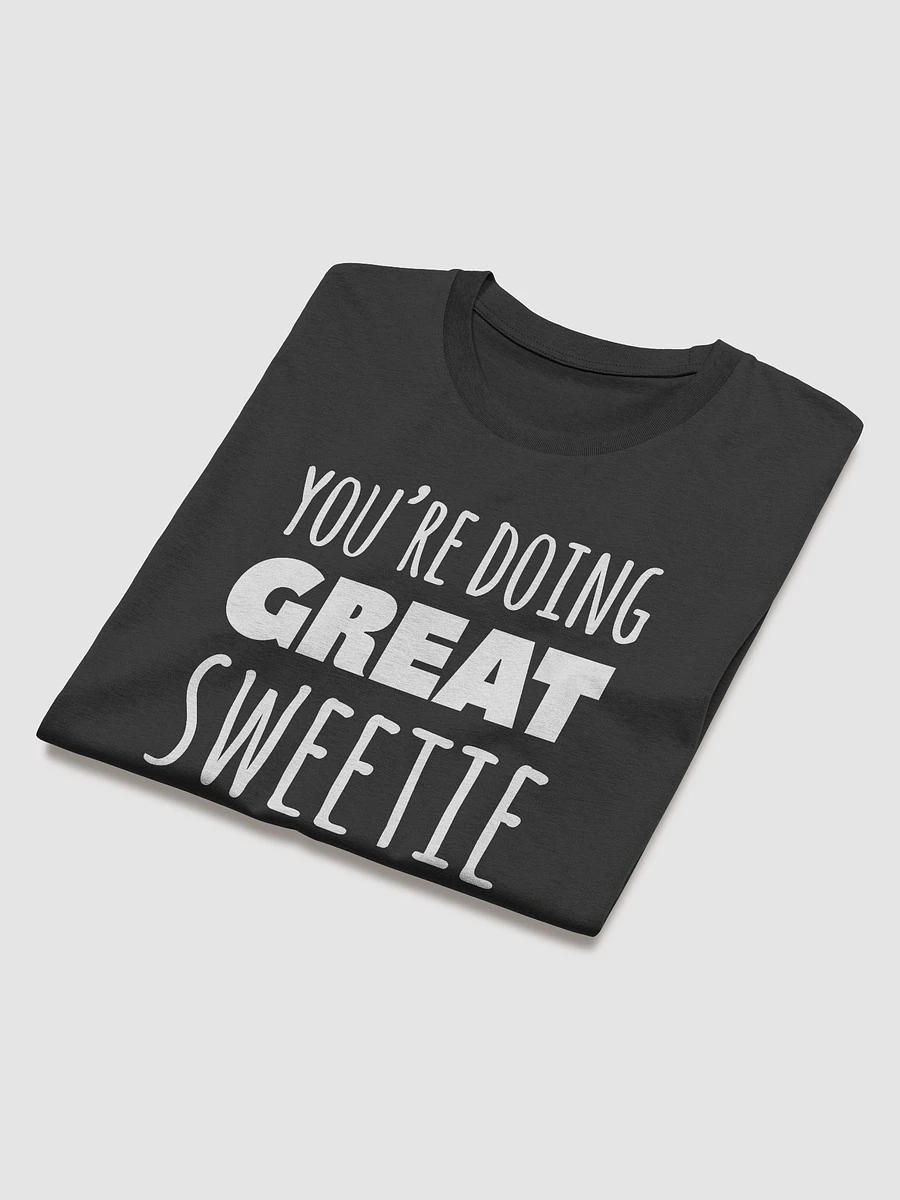 You're Doing Great Sweetie T-Shirt product image (21)